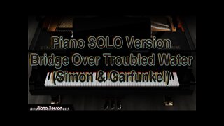 Piano SOLO Version - Bridge Over Troubled Water (Simon and Garfunkel)