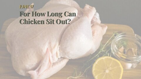 For How Long Can Chicken Sit Out?