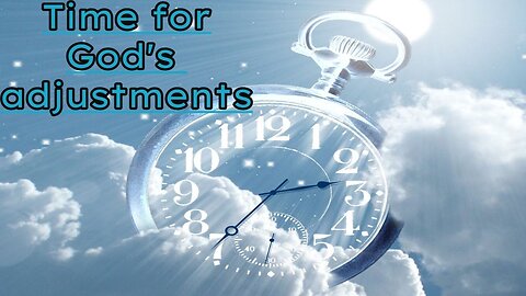 God’s time for radical adjustments for bigger entrustments!