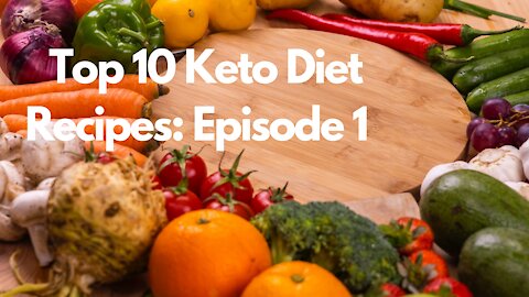 Top 10 Keto Diet Recipes Episode 1