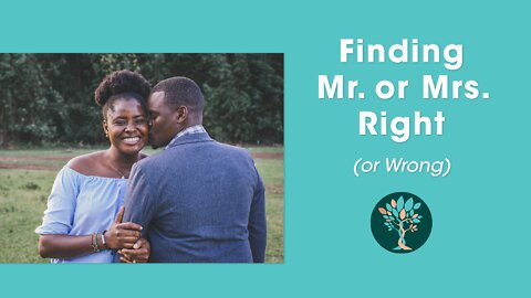 Finding Mr./Mrs. Right (or Wrong)