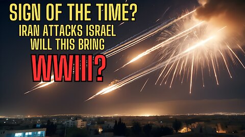 SIGN OF THE TIMES? Iran Attacks Israel - WAR - Will This Cause World War Three?