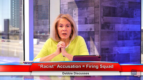 ”Racist” Accusation = Firing Squad | Debbie Discusses 3.29.21