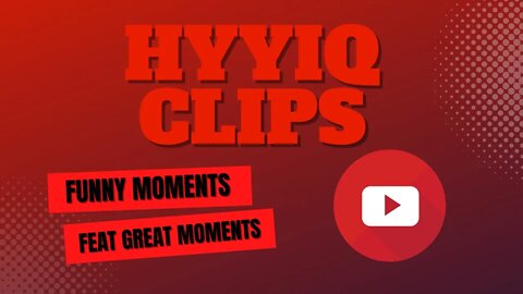 HyyIQ Funny Clips