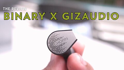 Binary X Gizaudio Chopin - $200 Audiophile IEM - Is it any good though?