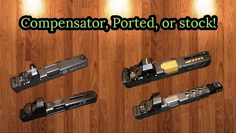 Slides, Compensators, Ported Barrels ohh my - How to Choose