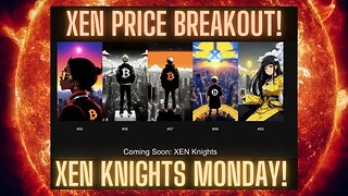 Xen Price Breakout! Xen Knights Launch Monday!