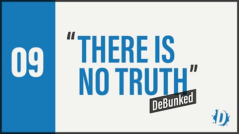 D9: There Is No Truth - DeBunked