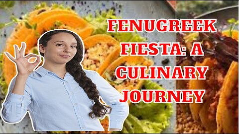 Fenugreek Fiesta: A Culinary Journey