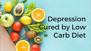 Depression Cured by Low Carb Diet