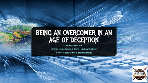 Being An Overcomer in the Age of Deception