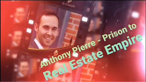 Anthony Pierre - Prison to Real Estate Empire