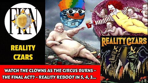 Watch the Clowns as The Circus Burns - The Final Act? - Reality Reboot in 5, 4, 3... | Nate & Thomas