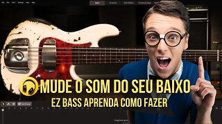 Aprenda como Mudar o Som do seu Contrabaixo para o EZBass