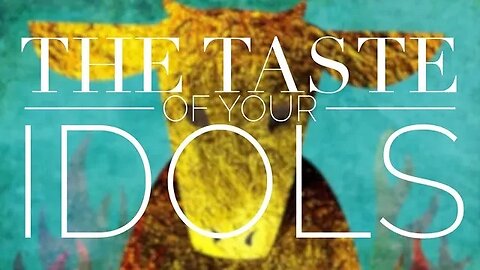 The Taste of Your Idols #sermon #preaching #upci #apostolic #pentecostal