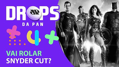 VAI ROLAR SNYDER CUT? | DROPS da Pan - 08/06/20