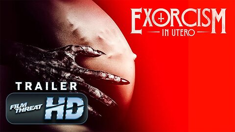EXORCISM IN UTERO | Official HD Trailer (2023) | HORROR | Film Threat Trailers