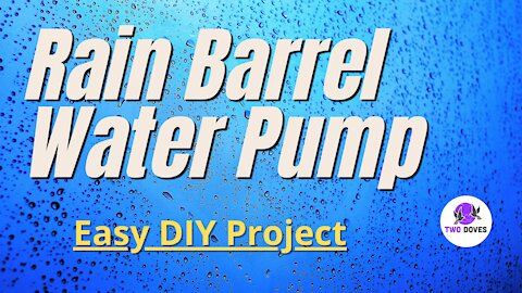 EASY DIY Garden Project - Rain Barrel Water Pump