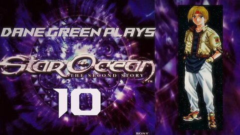 Dane Green Plays Star Ocean: The Second Story - Part 10