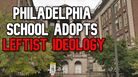 Philadelphia School Adopts Leftist Ideology