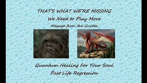 That's what we're missing - We need to play more - SCHH - Past Life Regression