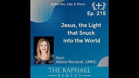 Ep. 215 Jesus, the Light that Snuck into the World