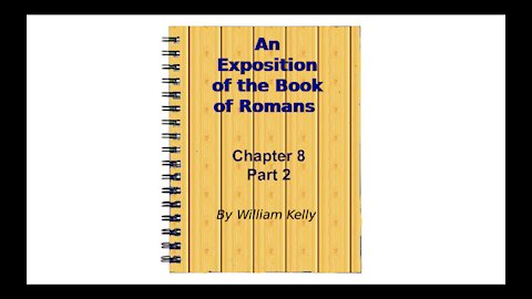 Major New Testament Works by William Kelly Romans chapter 8 part 2 Audio Book