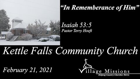 (KFCC) February 21, 2021 - "In Remembrance of What Christ Has Done" - Isaiah 53:5