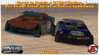 Quest to Retain 2k iRating in the Official Dirt Street Stock Series - Eldora Speedway - iRacing Dirt