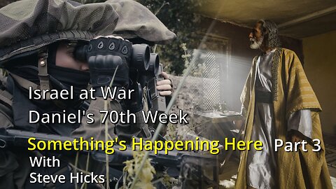 10/18/23 Daniel’s 70th Week "Israel at War" part 3 S3E11p3