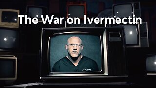 The War On Ivermectin (Dr. Pierre Kory, Mikki Willis)