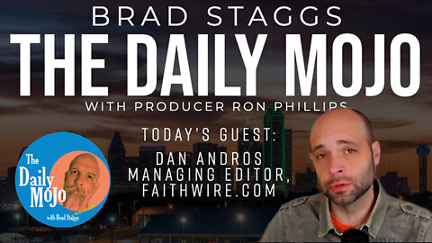 LIVE: Today’s Guest: Dan Andros, Faithwire.com - The Daily Mojo