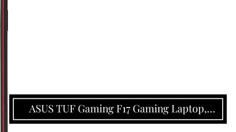 ASUS TUF Gaming F17 Gaming Laptop, 17.3” FHD IPS-Type Display, Intel Core i5-10300H, GeForce GT...