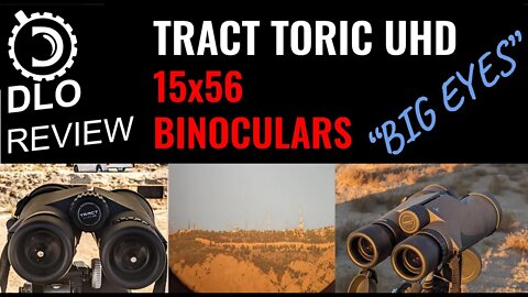 DLO Reviews: Tract Toric UHD 15x56 Binoculars