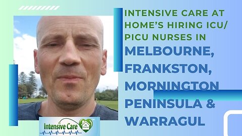 INTENSIVE CARE AT HOME’s Hiring ICU/PICU nurses in Melbourne,Frankston,Mornington Peninsula&Warragul