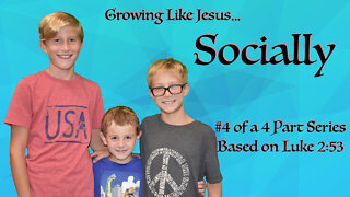 Growing Like Jesus Socially Message 4 in a series based on Luke 2:52