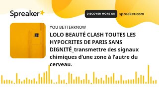 LOLO BEAUTÉ CLASH TOUTES LES HYPOCRITES DE PARIS SANS DIGNITÉ_transmettre des signaux chimiques d’un