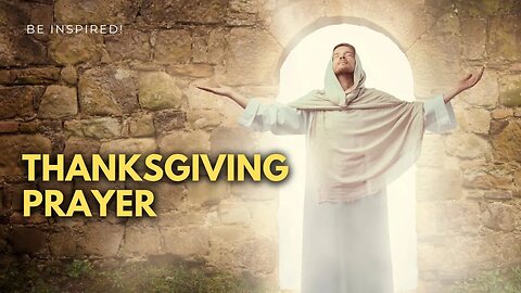 Give Thanks in Just 1 Minute - Uncover the Power of This Special Thanksgiving Prayer!