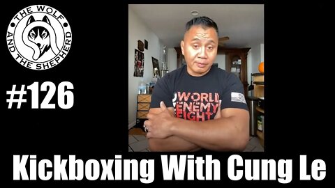 Episode 126 - Kickboxing With Cung Le