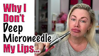 Why I don't Deep Microneedle My Lips, lets Discuss! Code Jessica10 Saves you money