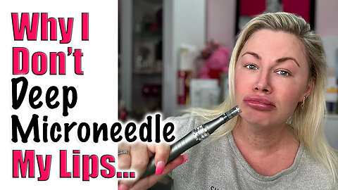 Why I don't Deep Microneedle My Lips, lets Discuss! Code Jessica10 Saves you money