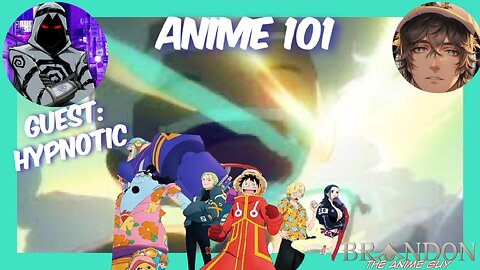 Anime 101 S3 EP8 with Special Guest Hypnotic