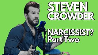 Steven Crowder : Narcissist? Part 2