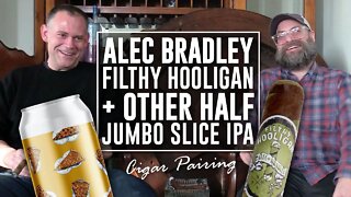 Alec Bradley Black Market Filthy Hooligan + Jumbo Slice IPA | Other Half Brewing