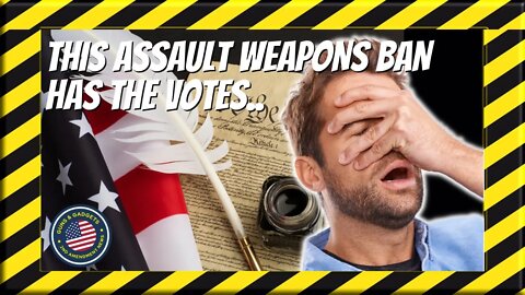 ATTENTION! This Assault Weapons Ban Has The Votes