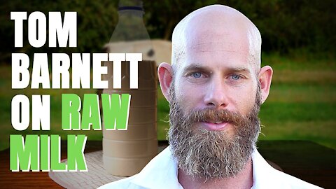 SHOULD YOU DRINK RAW MILK FOR YOUR HEALTH? [TOM BARNETT]