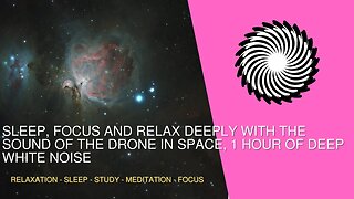 Sound Of The Drone In Space, Sleep, Focus And Relax Deeply 1 Hours Of Deep White Noise