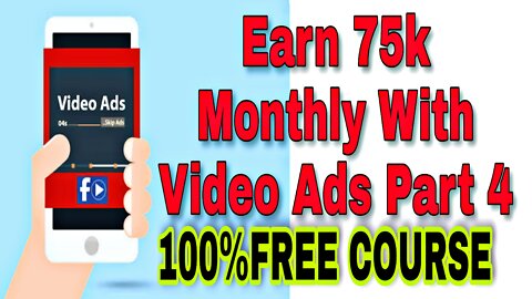 Earn 75k Monthly With Video Ads 2.0 Made Easy Video FREE COURSE