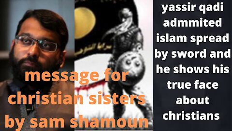 yassir qadi admmited islam spread by sword and he show his true face about christians and jew