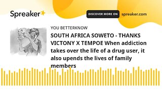 SOUTH AFRICA SOWETO - THANKS VICTONY X TEMPOE When addiction takes over the life of a drug user, it